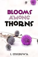 Blooms Among Thorns 148004217X Book Cover