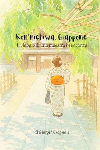 Kon'nichiwa, Giappone: il viaggio di una maestra in vacanza