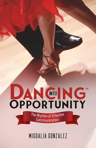 Dancing Into Opportunity: The Rhythm of Effective Communication