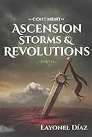 The Continent of Ascension, Storms and Revolutions: Part II 9945302345 Book Cover
