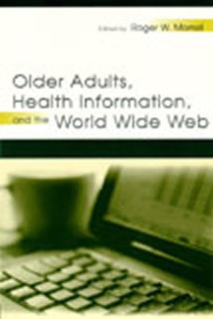 Older Adults, Health Information, and the World Wide Web      1st Edition