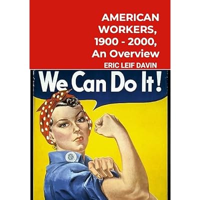 AMERICAN WORKERS, 1900-2000