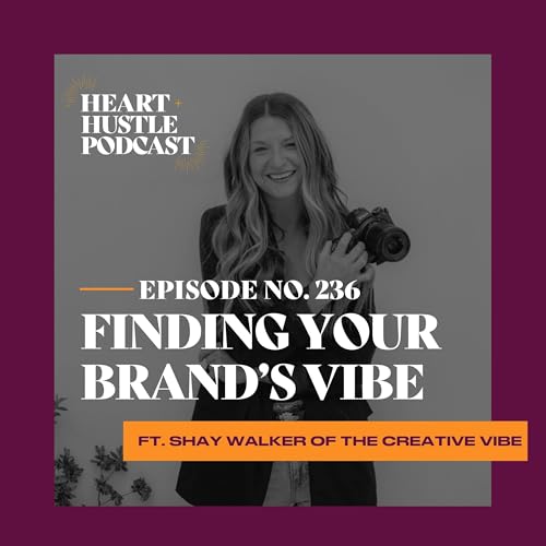 #236 - Finding Your Brand's Vibe ft. Shay Walker of The Vibe Creative cover art