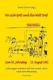  Wo sich Gott und die Welt traf – Westberlin: Zum 50. Jahrestag - 13. August 1961 Zeitzeugen erinnern sich der ersten Jahre nach dem Mauerbau
