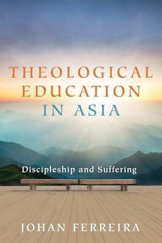 Theological Education in Asia: Discipleship and Suffering