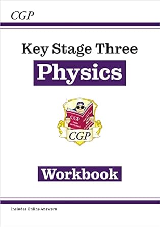 New KS3 Physics Workbook (includes online answers): for Years 7, 8 and 9 (CGP KS3 Workbooks)