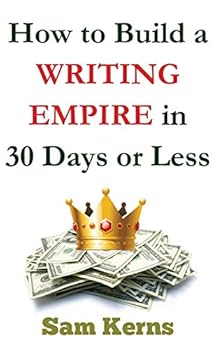 Paperback How to Build a Writing Empire in 30 Days or Less Book