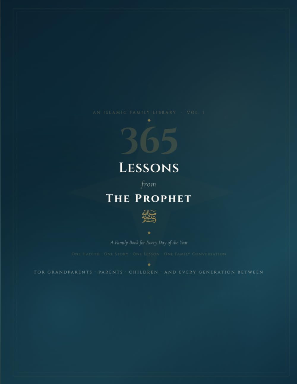 365 Lessons from the Prophet ﷺ — Volume 1: A Family Book for Every Day of the Year · January–June (Days 1–181)