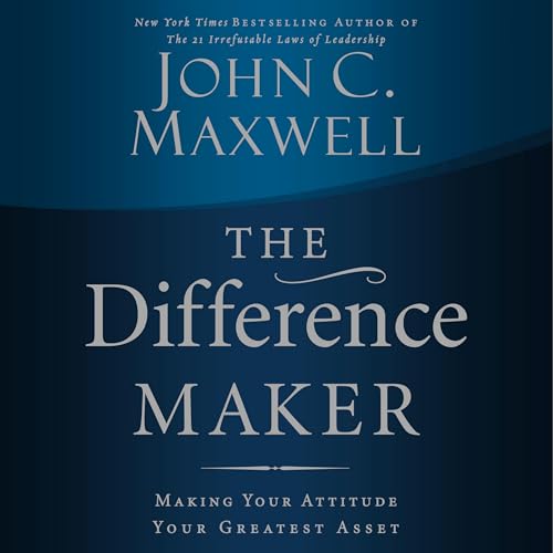 The Difference Maker: Making Your Attitude Your... B0DGKG45FB Book Cover