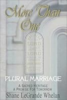More Than One: Plural Marriage - A Sacred Heritage, A Promise For Tomorrow 1576361284 Book Cover