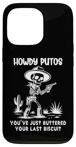 Howdy Putos Cowboy Skull You Just Buttered Your Last Biscuit �X�}�z�P�[�X iPhone 13 Pro �p