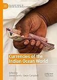  Currencies of the Indian Ocean World (Palgrave Series in Indian Ocean World Studies)