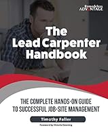 The Lead Carpenter Handbook : The Complete Hand-On Guide to Successful Job-Site Management 0578746506 Book Cover