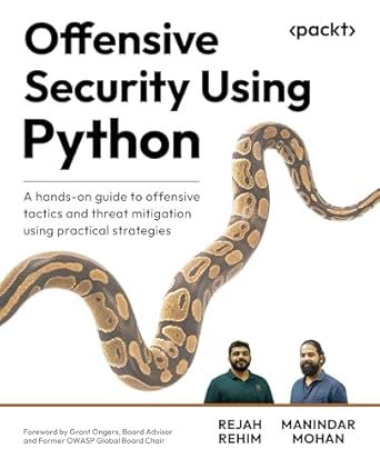 Offensive Security Using Python: A hacker's handbook to advanced ...