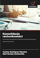 Konsolidacja rachunkowosci: Konsolidacja sprawozdan finansowych w zdecentralizowanych spólkach kubanskich (Polish Edition) 6208813719 Book Cover