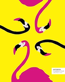 Paperback Notebook Flamingo Four: (Yellow Edition) Fun notebook 192 ruled/lined pages (8x10 inches / 20.3x25.4 cm / Large Jotter) Book