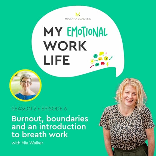 S2 Ep 06: Burnout boundaries and an introduction to breath work with Mia Walker