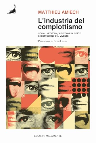 L'industria del complottismo. Social network, menzogne di Stato e distruzione del vivente