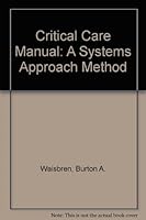 Critical Care Manual: A Systems Approach Method 0874889839 Book Cover