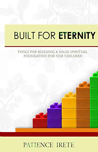 Built for Eternity: Building a solid spiritual foundation for our children