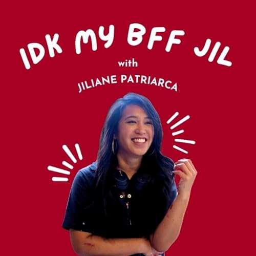 IDK My BFF Jil with Jiliane Patriarca cover art