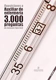 Oposiciones a Auxiliar de Enfermería: 3.000 preguntas de examen tipo test: Material de autoevaluación TCAE [3a. Ed.] (2023)