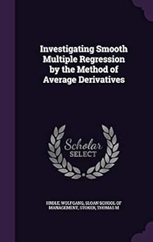 Hardcover Investigating Smooth Multiple Regression by the Method of Average Derivatives Book