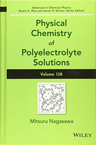 Physical Chemistry of Polyelectrolyte Solutions, Volume 158 (Advances in Chemical Physics)