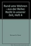  Rund ums Wohnen - aus der Reihe: Recht in unserer Zeit, Heft 4