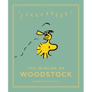 Schulz, C: Wisdom of Woodstock: Peanuts Guide to Life Gebundene Ausgabe – 4. September 2014