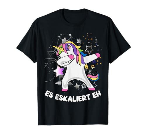 "Es eskaliert eh" Dab Einhorn Dabbing Unicorn Humor Party T-Shirt
