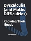 Knowing Their Needs: Dyscalculia and Maths Difficulties (Knowing Their Needs (SENDCO Solutions Support Series))