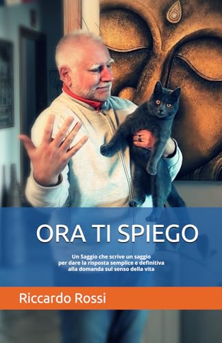 ORA TI SPIEGO: Un Saggio che scrive un saggio per dare la risposta semplice e definitiva alla domanda sul senso della vit