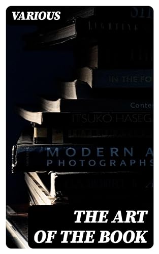 The Art of the Book: A Review of Some Recent European and American Work in Typography, Page Decoration & Binding