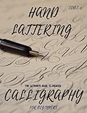 Ultimate Guide to Modern Calligraphy: Hand Lettering for Beginners Learn Hand Lettering and Brush Lettering