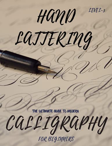 Ultimate Guide to Modern Calligraphy: Hand Lettering for Beginners Learn Hand Lettering and Brush Lettering