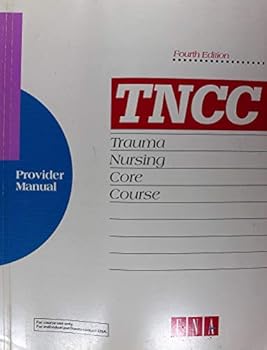 Paperback Trauma Nursing Core Curriculum (Tncc) Provider Manual: Unabridged Book