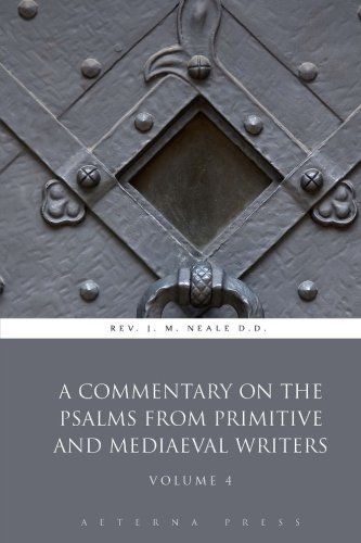 A Commentary On the Psalms from Primitive and Mediaeval Writers: Volume 4 (4 Volumes)