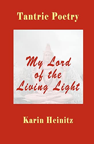 Tantric Poetry: My Lord of the Living Light