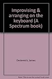 Improvising & Arranging on the Keyboard (A Spectrum book)