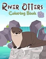 River Otters Coloring Book: Otter Coloring Book for Kids for ages 4-8 B09Y32CJYZ Book Cover
