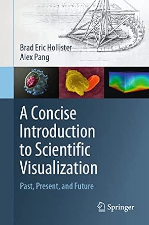 A Concise Introduction to Scientific Visualization: Past, Present, and Future 1st ed. 2022 Edition book cover