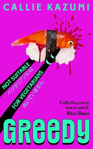 Greedy: The deliciously dark and seductive new psychological thriller, perfect for fans of cult Japanese bestseller Butter