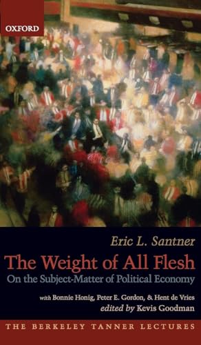 The Weight of All Flesh: On the Subject-Matter of Political Economy (The Berkeley Tanner Lectures)