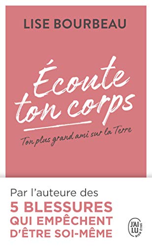 Ecoute ton corps : Ton plus grand ami sur la Terre