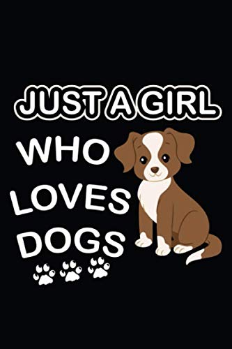 Just a girl who loves Dogs: Sweet Journal for women who love Puppies , Notebook Gift Blank Composition Book Journal