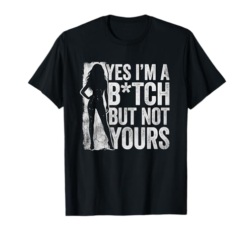 Image of Yes I'm A Bitch But Not Yours Tshirt Funny Sarcastic Women T-Shirt