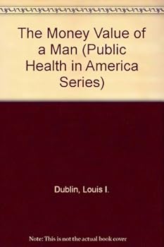 Hardcover The Money Value of a Man (Public Health in America Series) Book
