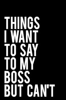 Things I Want to Say to My Boss But Can