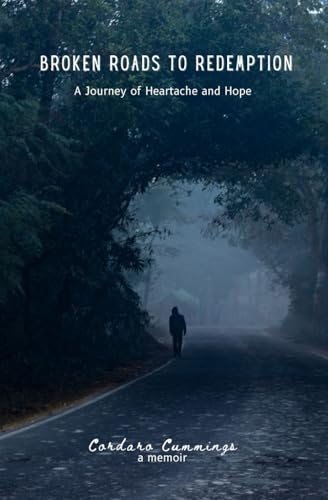 Broken Roads to Redemption: A Journey of Heartache and Hope